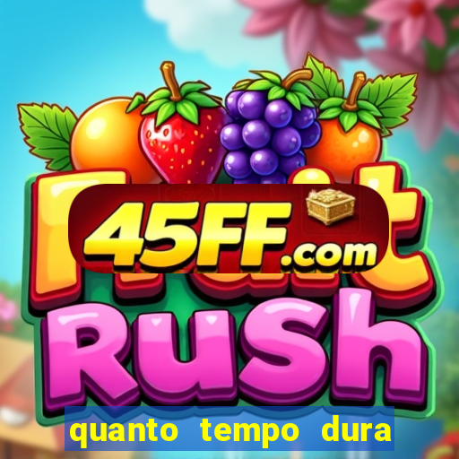 quanto tempo dura o efeito do mel do amor